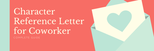 Character Reference Letter for Coworker | Writing Tips & Sample |