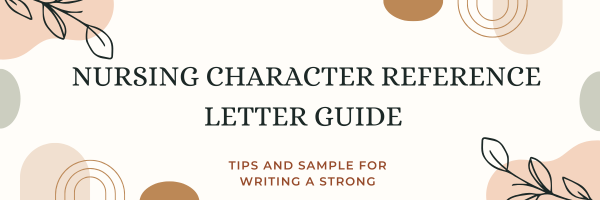 Nursing Character Reference Letter : Tips and Sample for Writing a Strong Recommendation






